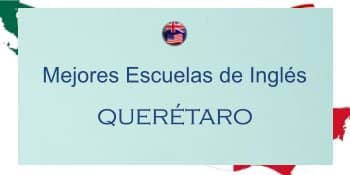 mejores escuelas de inglés cerca de mi en Querétaro